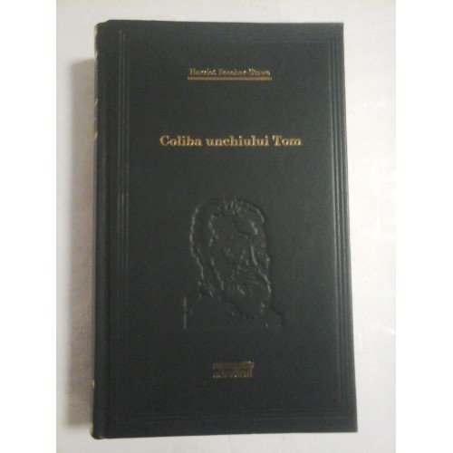 COLIBA UNCHIULUI TOM - HARRIET BEECHER-STOWE (colectia Adevarul) COLIBA UNCHIULUI TOM - HARRIET BEECHER-STOWE (colectia Adevarul)